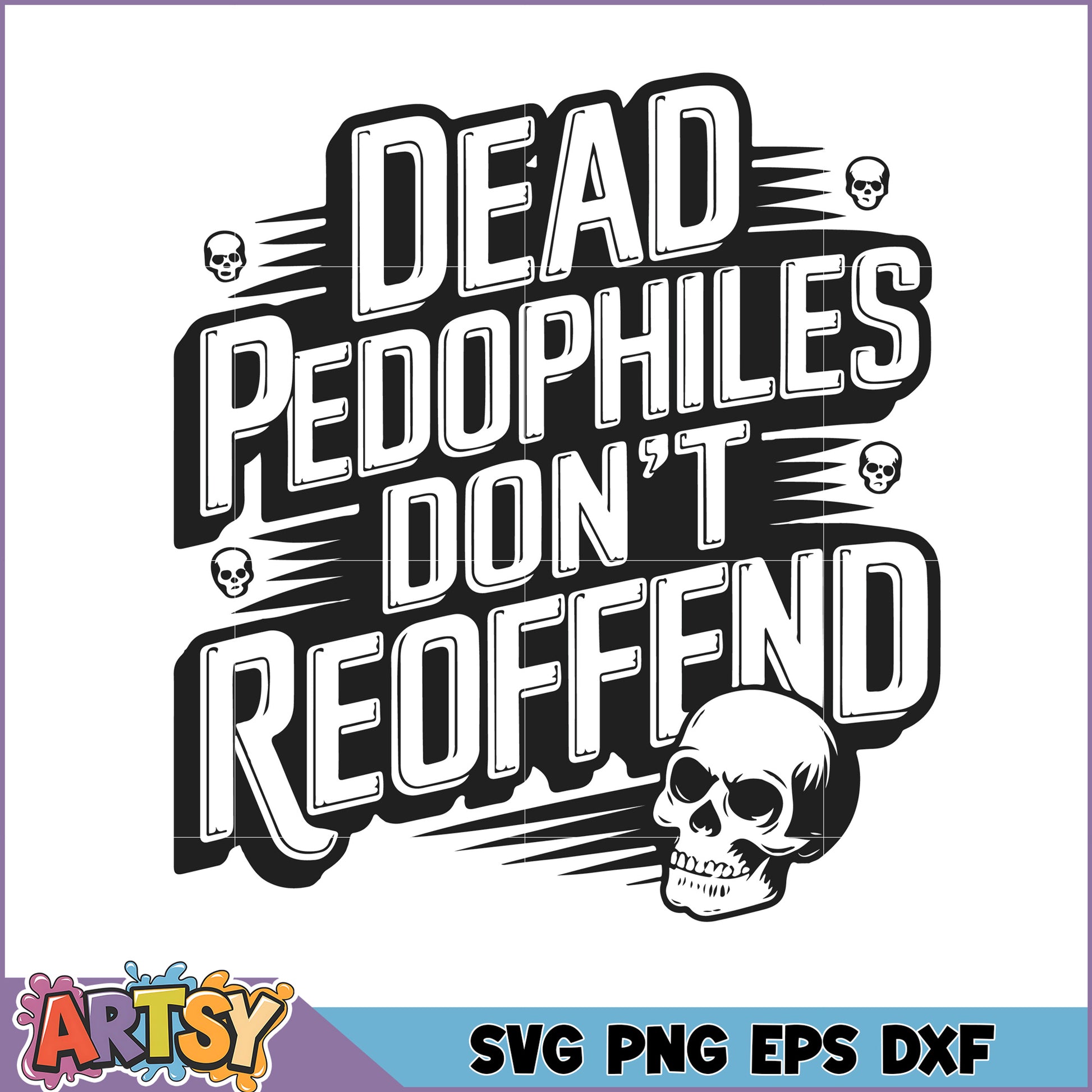 Dead Pedophiles Dont Reoffend SVG