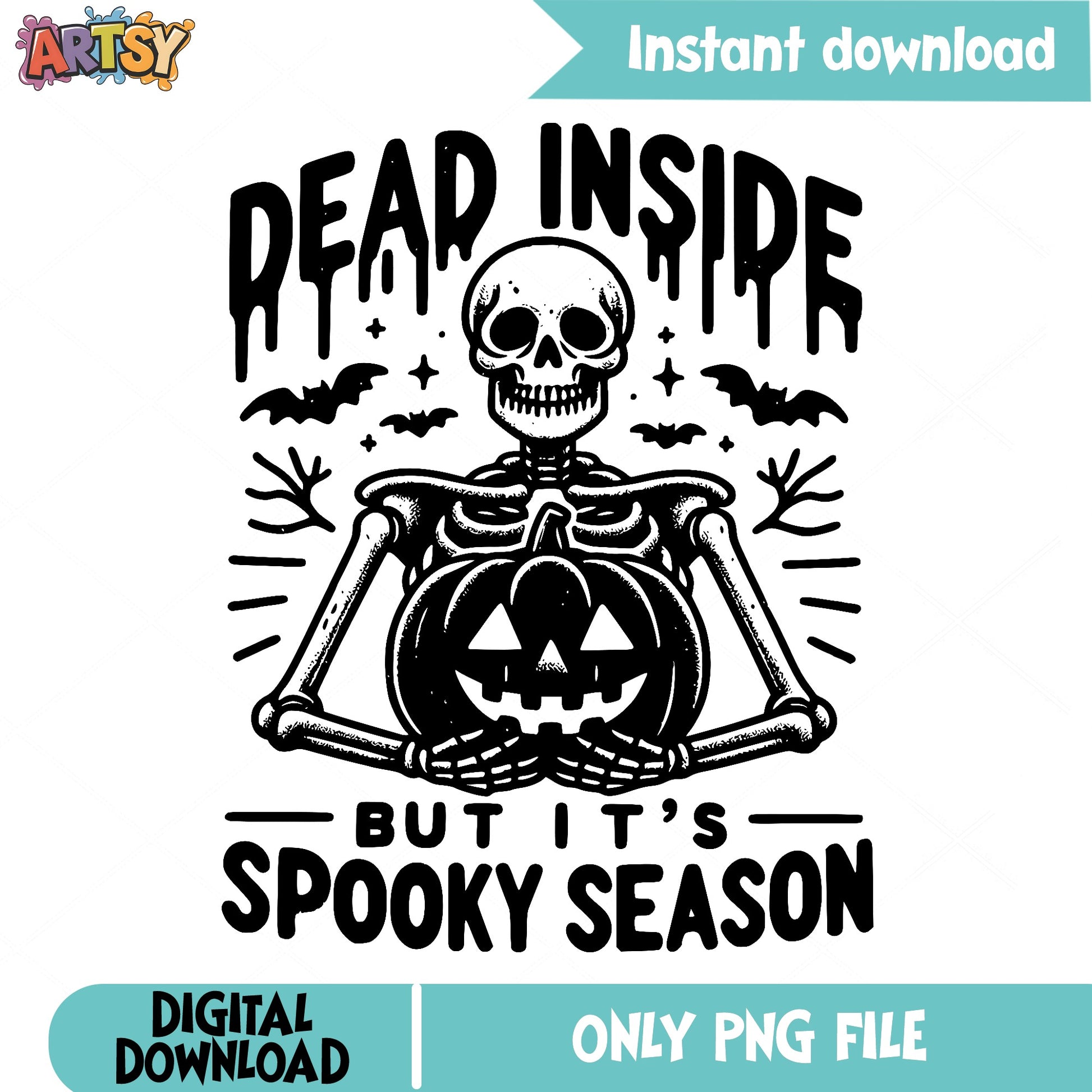 Dead Inside But Its Spooky Season PNG, Halloween PNG, Skeleton PNG