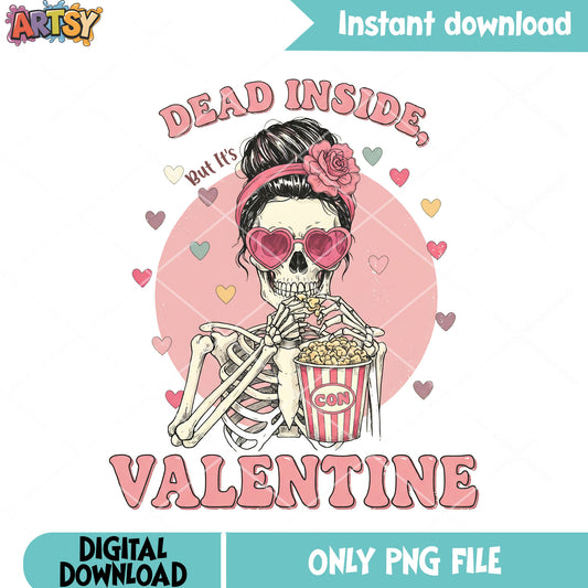 Dead inside, but it_s valentine Sublimation