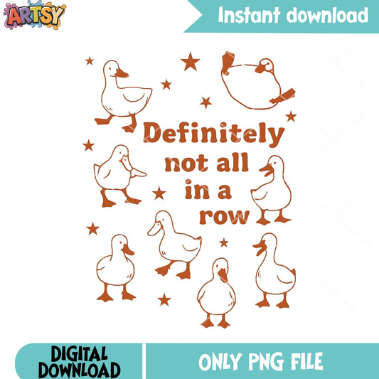 Definitely not all in a row png, vintage art png, funny duck png