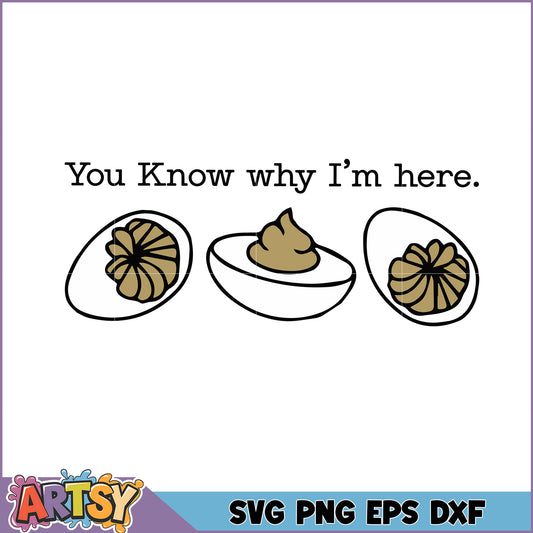Deviled Egg SVG Cut File You Know Why Im Here