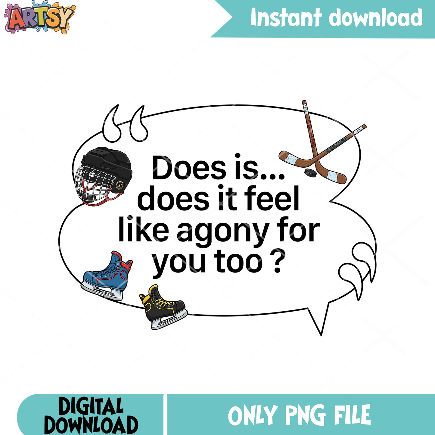 Does is does it feel like agony for you too png, hockey poster png
