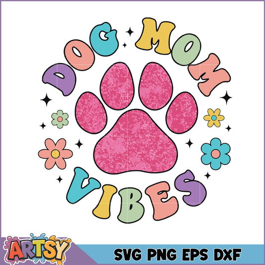 Dog Mom Vibes SVG Cut File
