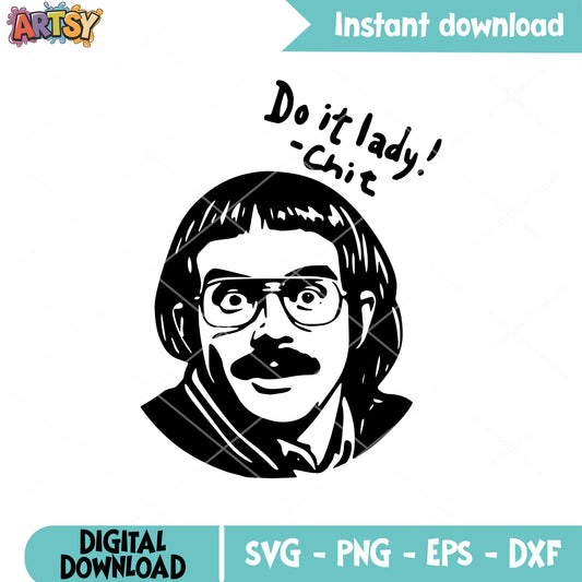 Do it lady chit svg, do it lady meme svg, viral tiktok svg