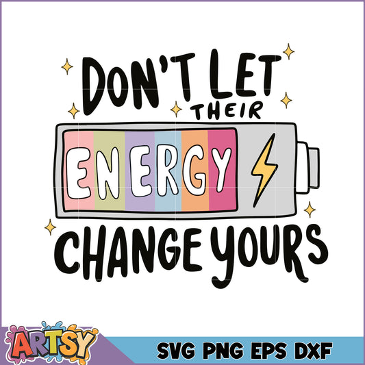 Don't Let Their Energy Change Yours Inspirational SVG Design