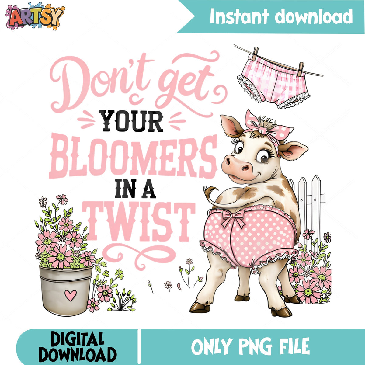 Don't Get Your Bloomers In A Twist PNG, Funny Cow PNG, Farm PNG