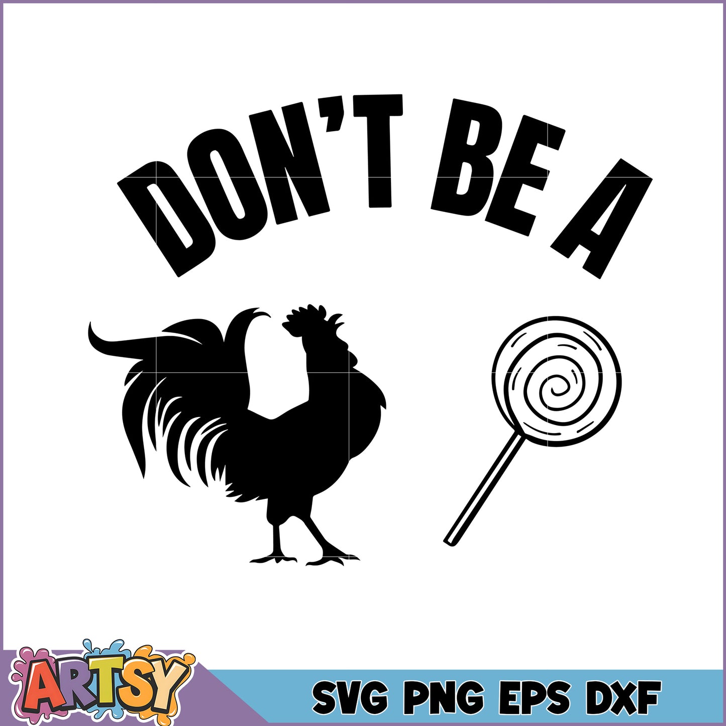 Dont Be A Rooster Lollipop SVG Cut File