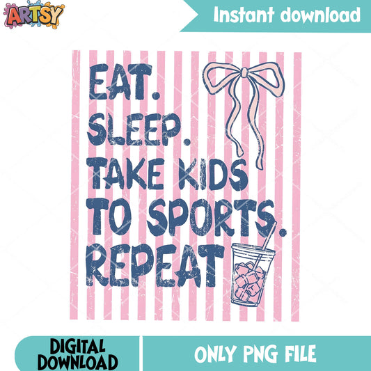 Eat sleep take kids to sports repeat png, adult humor bow conquette png