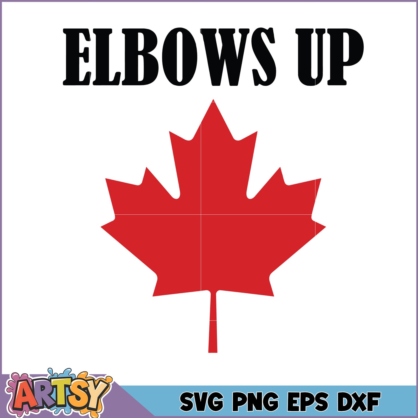 Elbows Up Canada Maple Leaf SVG
