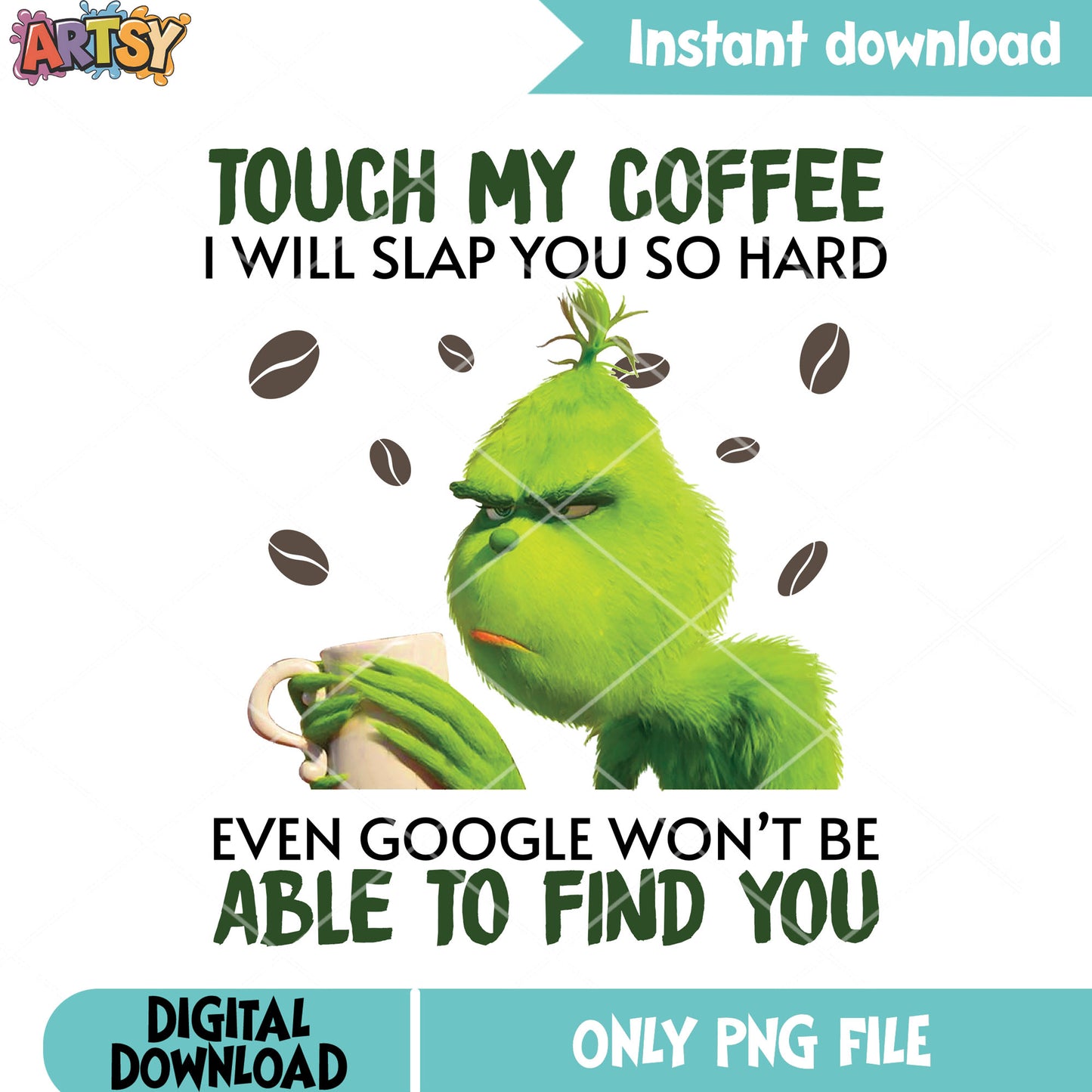 Even google wont be able to find you png, grinchmas png, coffee png