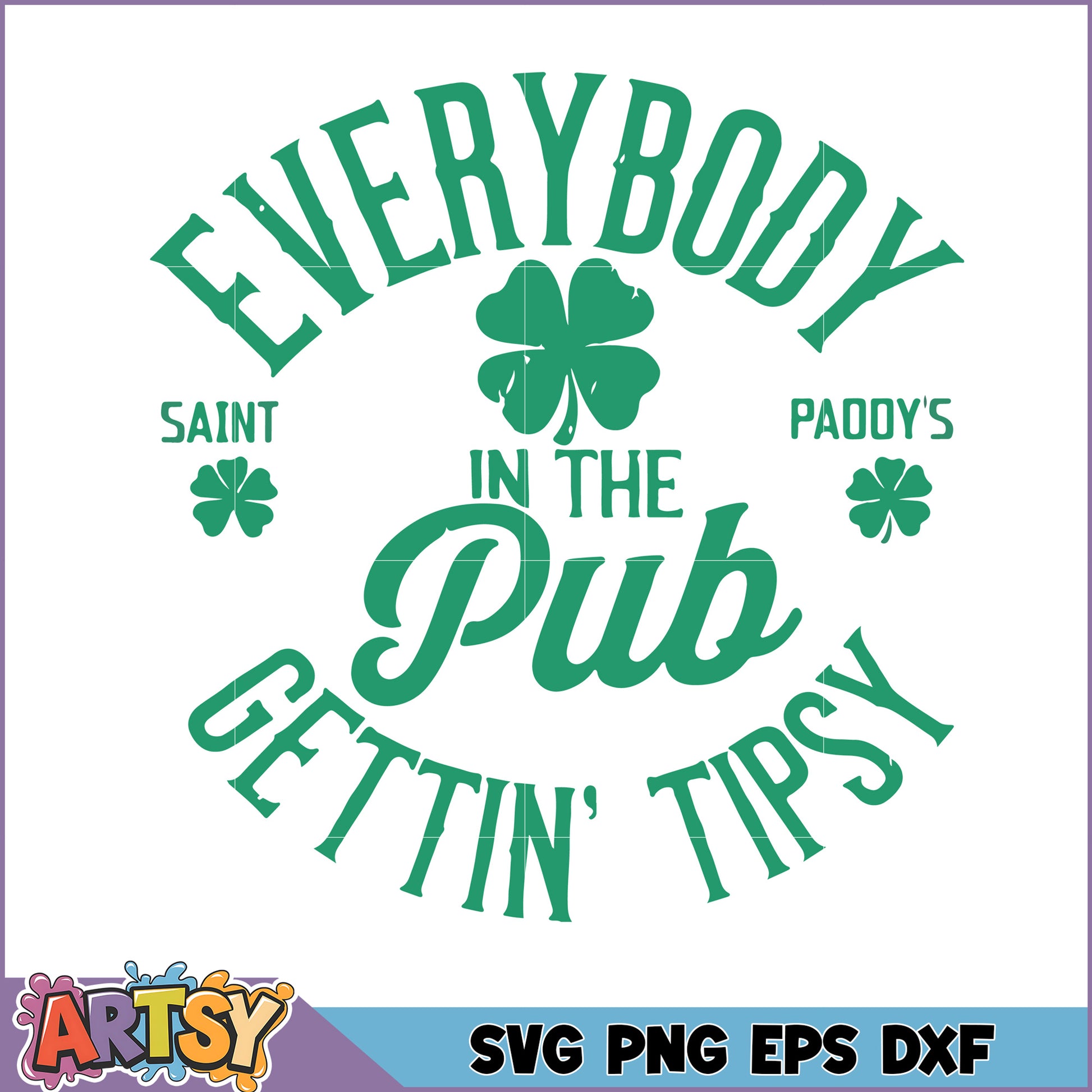 Everybody at Saint Paddy's Pub Getting Tipsy SVG Design