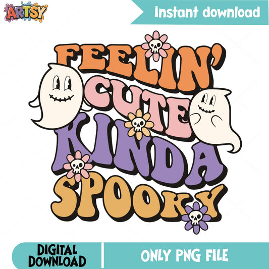 Feelin Cute Kinda Spooky PNG, Halloween Ghost PNG, Retro Halloween PNG