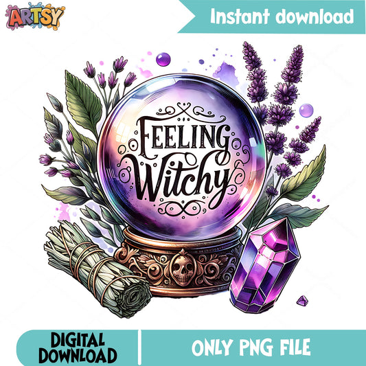 Feeling Witchy Crystal Ball PNG, Witch Halloween PNG, Boho Witch PNG