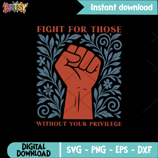 Fight for those privilege file svg, human rights svg, Fight For Those svg