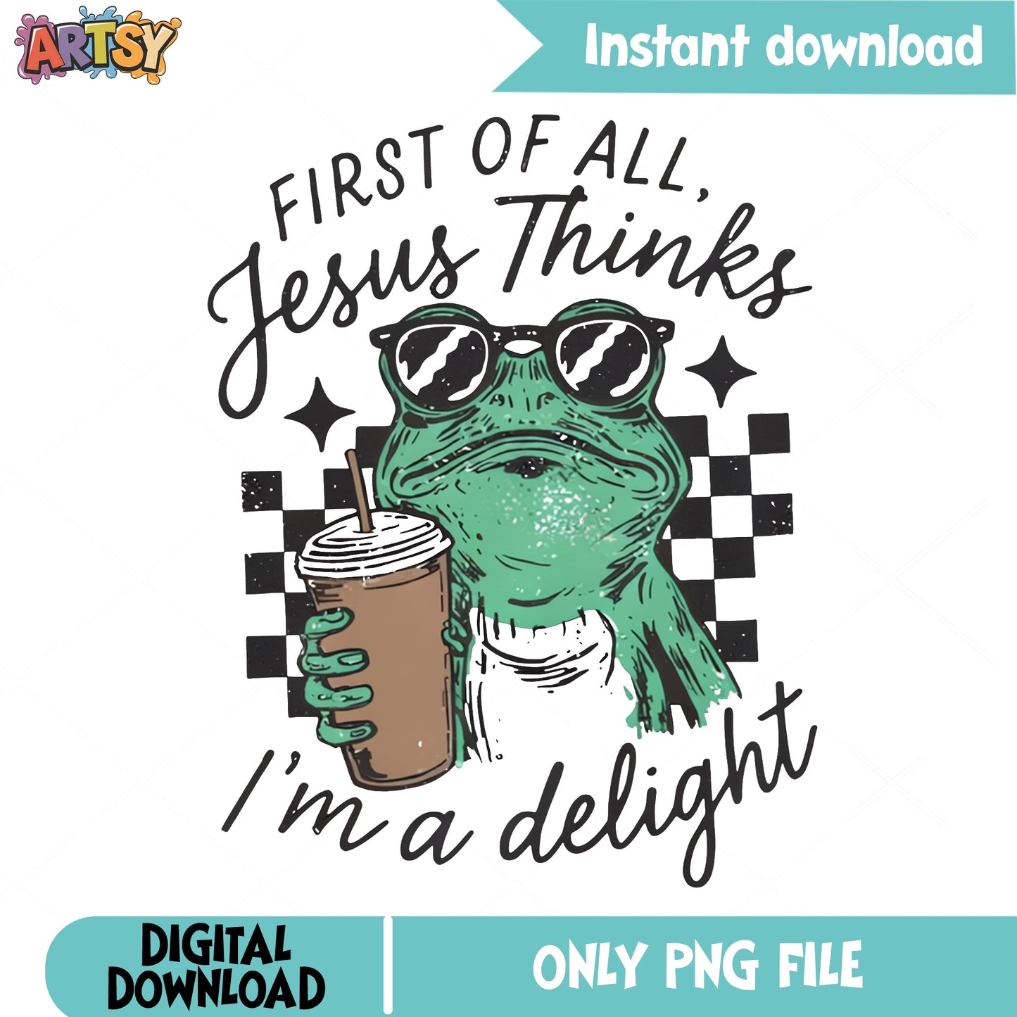 First Of All Jesus Thinks Im A Delight PNG, Funny Frog PNG