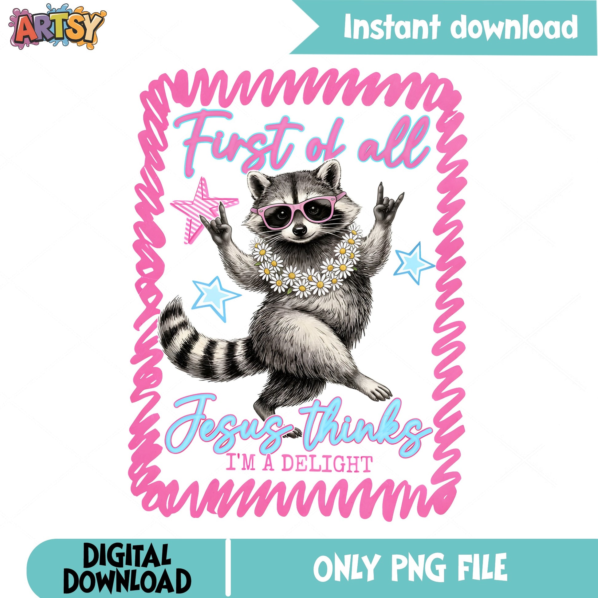 First Of All Jesus Thinks Im A Delight Raccoon, Funny Raccoon, PNG