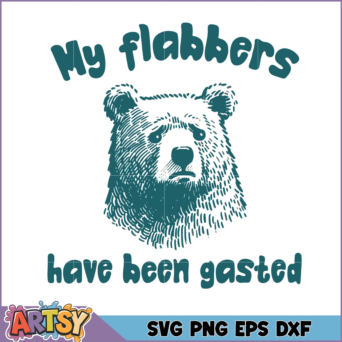 Funny Bear Design My Flabbers Have Been Gasted SVG Art