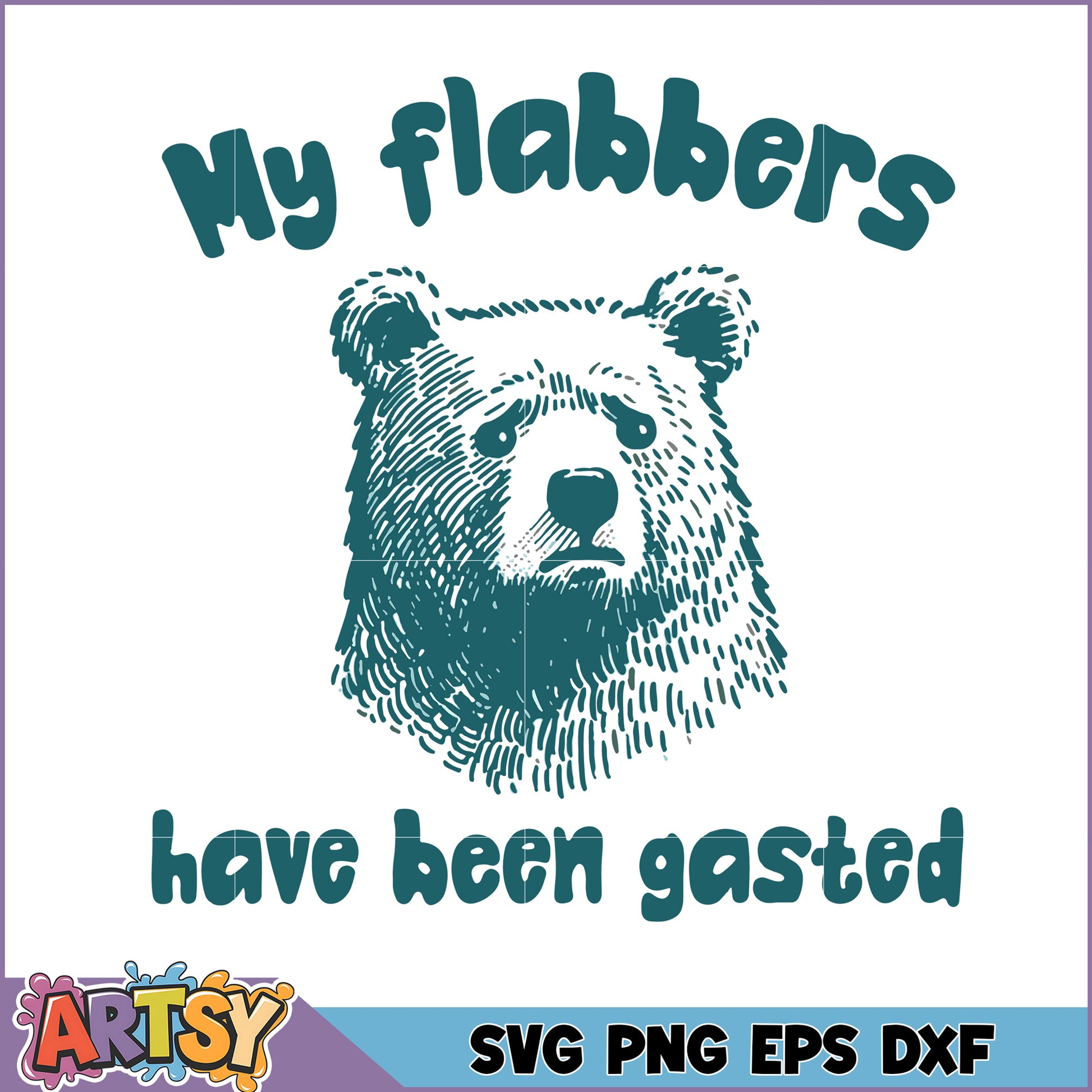 Funny Bear Design My Flabbers Have Been Gasted SVG Art