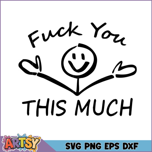 Funny SVG Fuck You This Much Design