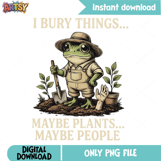 Funny Frog Gardener I Bury Things PNG, Frog PNG, Gardening PNG