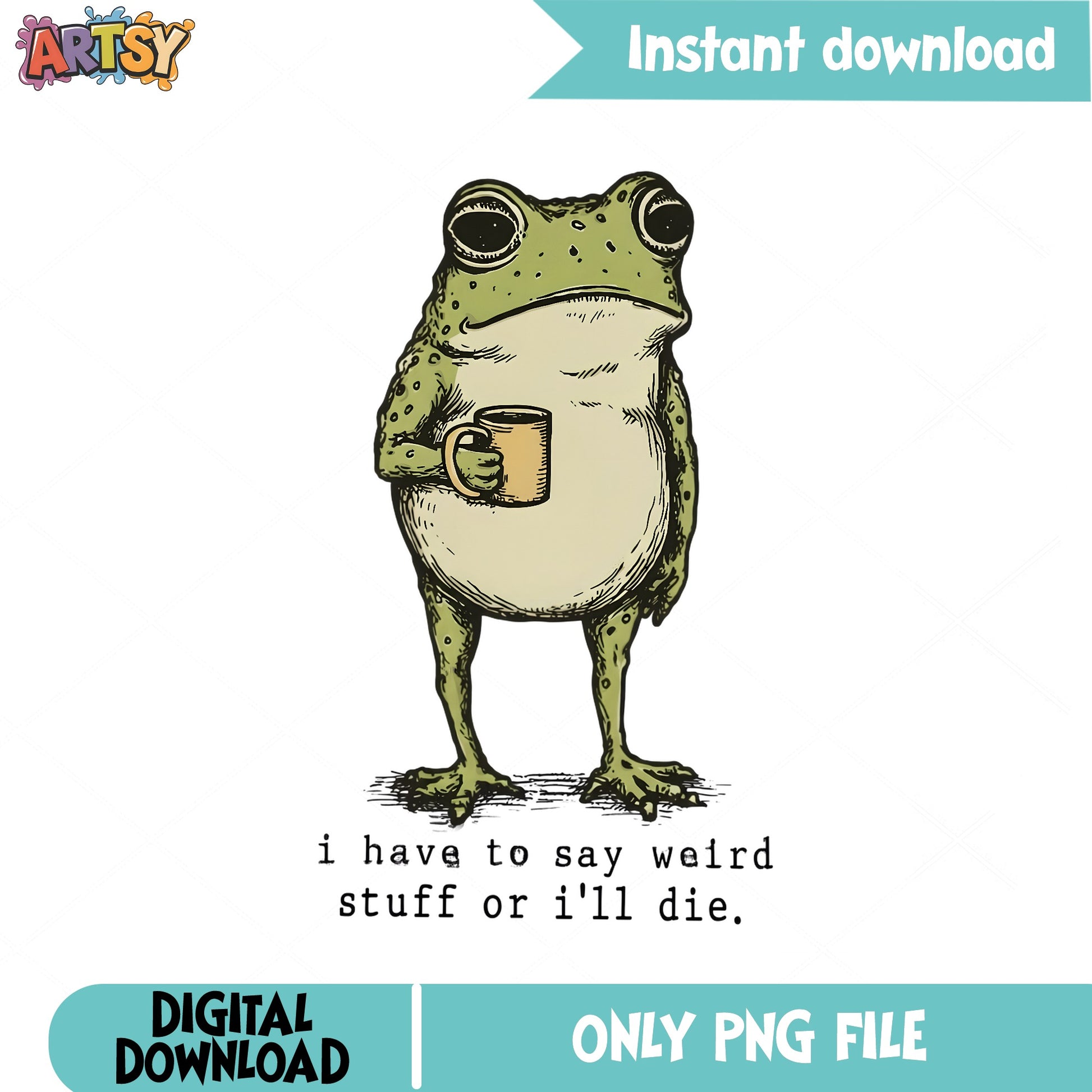 Funny Frog With Coffee Mug PNG, Weird Frog Quote PNG, Frog PNG
