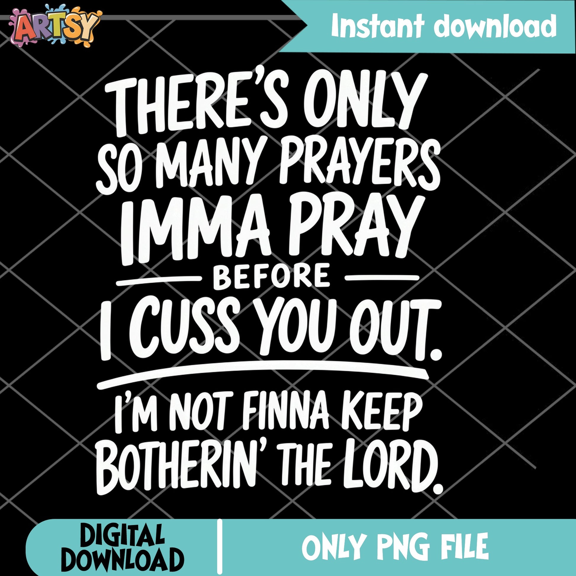 Funny Prayer Quote PNG, Sarcastic Christian Shirt, Humor PNG