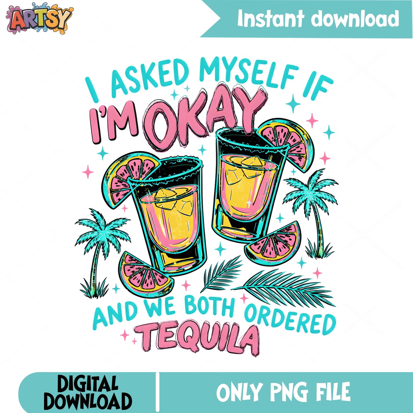 Funny Tequila Quote PNG, Drinking Humor Shirt, Summer PNG