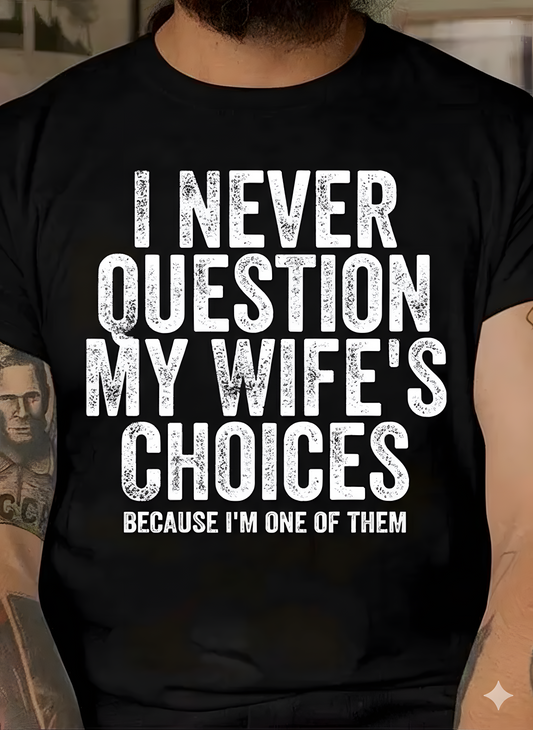 I never question wife choices png