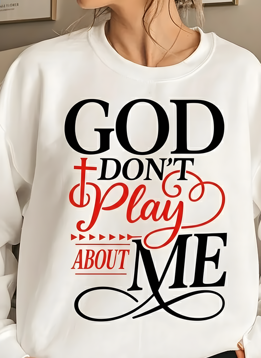 God dont play about me png