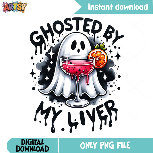 Ghosted By My Liver Halloween PNG, Funny Ghost PNG, Halloween Shirt PNG