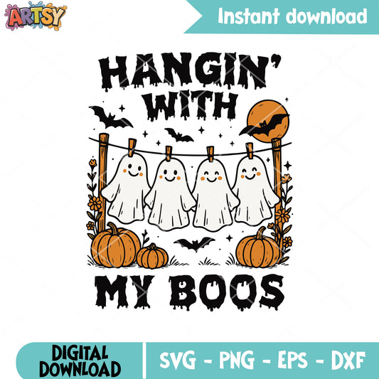 Ghost hangin with my boos svg, cute ghost svg, halloween boo svg