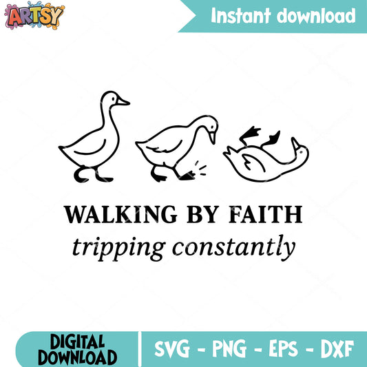 Goose walking by faith svg, constantly tripping​ svg, funny goose svg