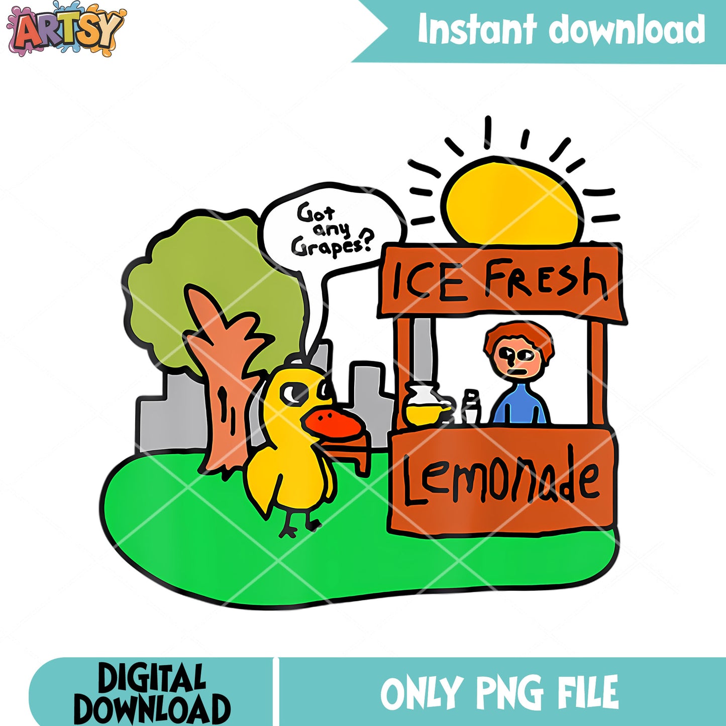 Got any grapes duck fynny gifts png, lemonade png, sunny day png