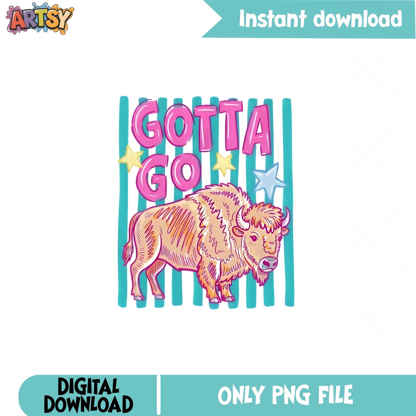 Gotta Go Buffalo PNG, Funny Bison Sublimation, Western PNG