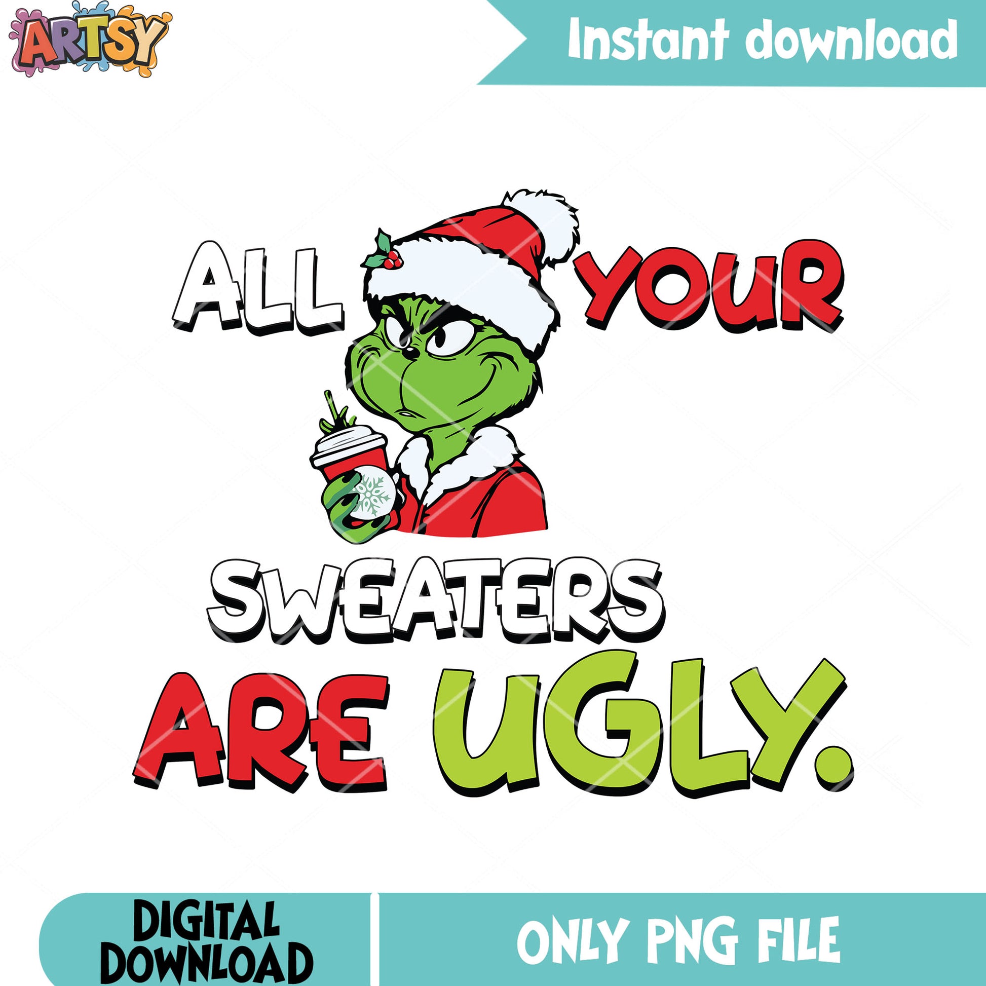 Grinch christmas coffee png, sweaters are ugly png, christmas meme png