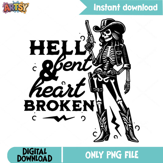 Hell Bent And Heartbroken Cowgirl Skeleton PNG, Western PNG, Cowboy PNG