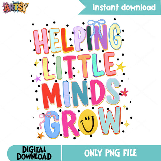 Helping Little Minds Grow PNG, Teacher Gift, Back To School PNG