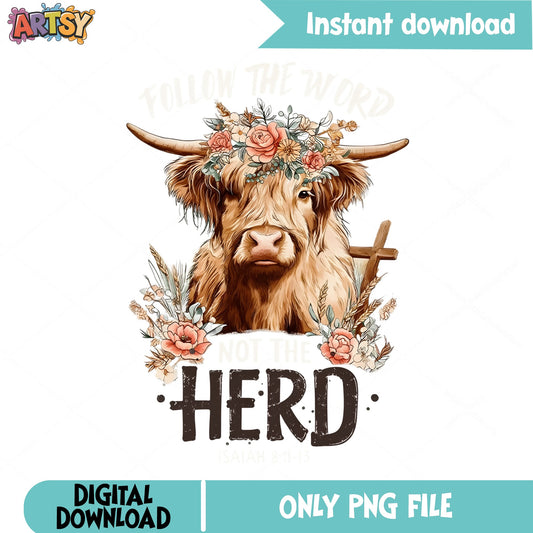 Highland Cow Follow The Word Not The Herd PNG, Floral Cross PNG, Christian PNG