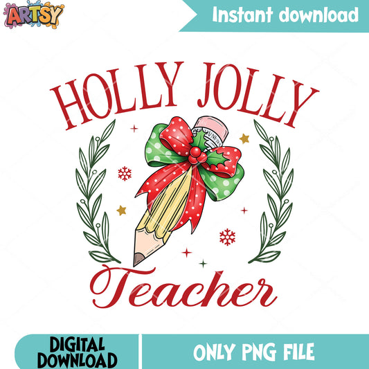 Holly jolly teacher png, christmas bow png, christmas vibes png