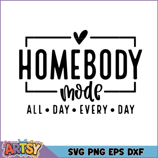 Homebody Mode SVG Cut File
