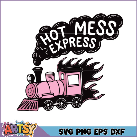 Hot Mess Express Train SVG Cut File