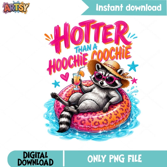 Hotter Than A Hoochie Coochie Raccoon, Summer PNG, Funny Raccoon PNG
