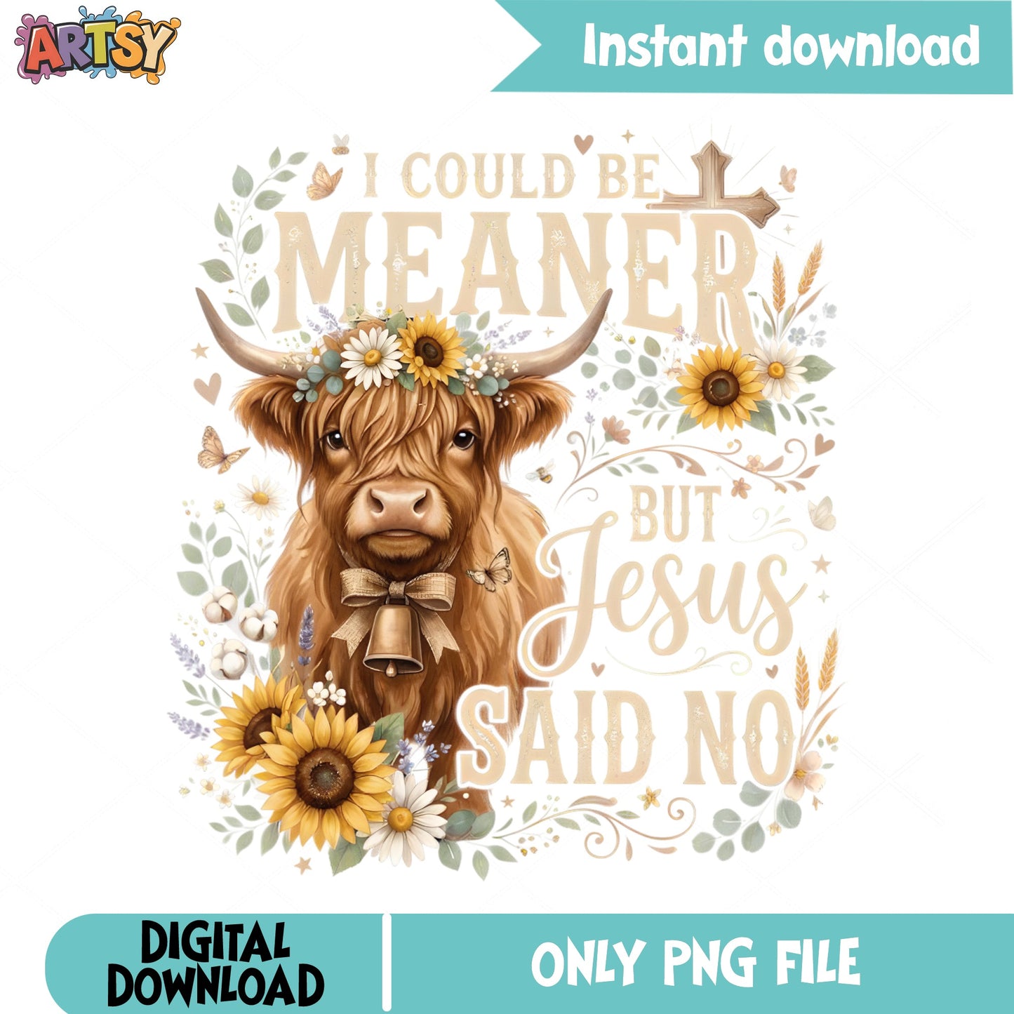 I Could Be Meaner But Jesus Said No PNG, Highland Cow PNG, Funny Christian PNG