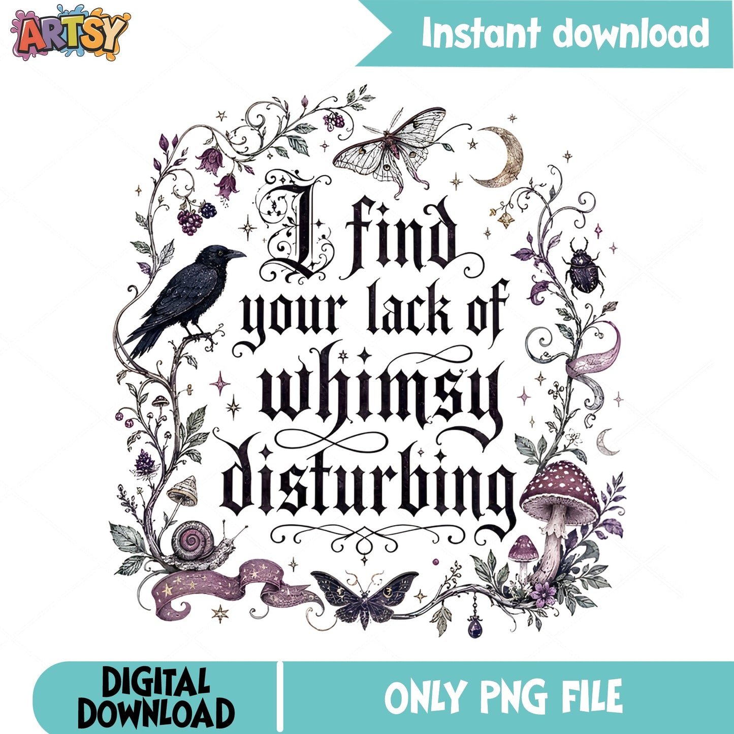 I Find Your Lack Of Whimsy Disturbing PNG, Cottagecore PNG, Dark Academia PNG