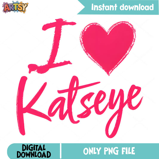 I Love Katseye PNG, Katseye Kpop Fan Shirt PNG, Kpop Group PNG