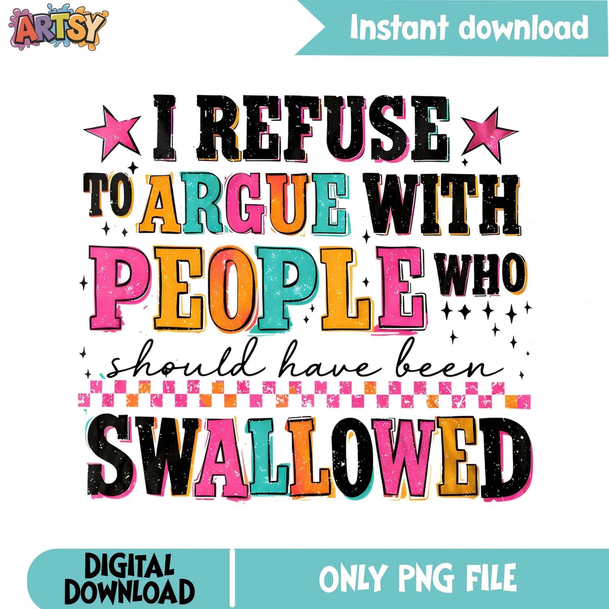 I Refuse To Argue Funny Quote PNG, Sarcastic Shirt PNG, Humor PNG