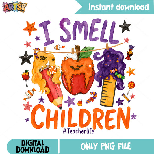 I Smell Children Teacher Halloween PNG, Teacher Life PNG, Halloween PNG