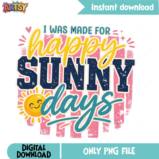 I Was Made For Happy Sunny Days PNG, Summer Sun PNG, Retro Summer PNG