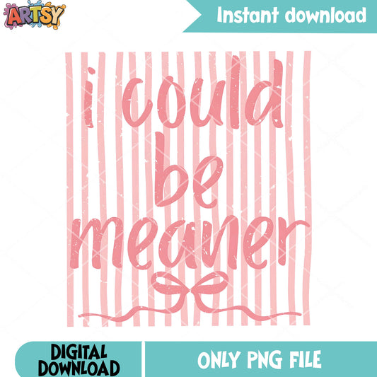 I could be meaner png, birthday wrap png, bow conquette png