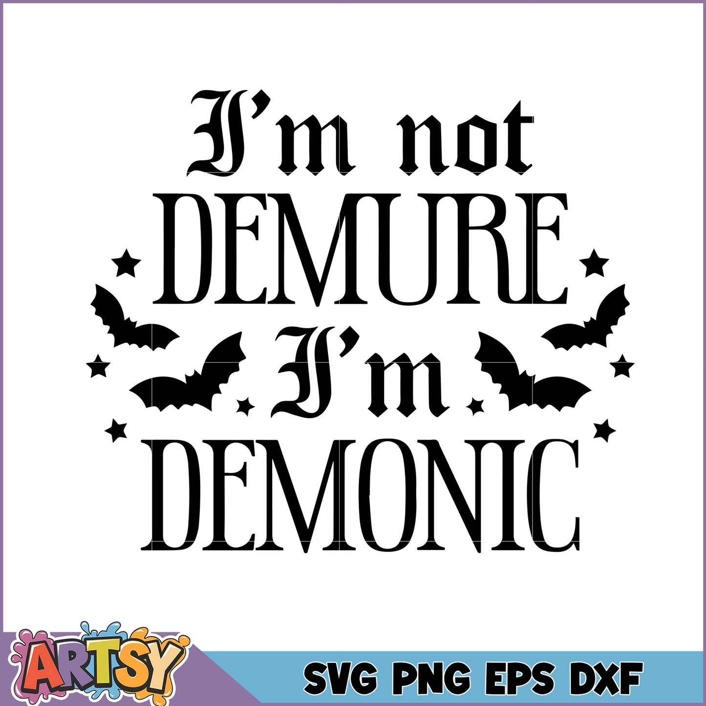 I'm Not Demure I'm Demonic Halloween SVG Design File